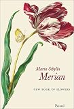 Maria Sibylla Merian: New Book of Flowers (Minis)