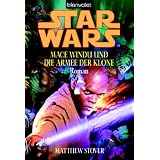 Star Wars - Mace Windu und die Armee der Klonevon "Matthew Stover"