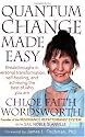 Quantum Change Made Easy: Breakthroughs In Personal Transformation, Self-healing and Achieving the Best of Who You Are (Resonance Repatterning Books)