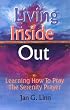 Living Inside Out: Learning How to Pray the Serenity Prayer
