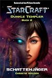Starcraft: Dunkle Templer, Bd. 2: Schattenj�ger - Christie Golden