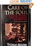 Care of the Soul: A Guide for Cultivating Depth and Sacredness in Everyday Life