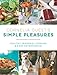 Cornelia Guest's Simple Pleasures: Healthy Seasonal Cooking and Easy Entertaining