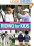 Judy Richter's Riding for Kids: Stable Care, Equipment, Tack, Clothing, Longeing, Lessons, Jumping, Showing