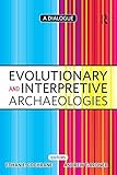 Evolutionary and interpretive archaeologies : a discussion