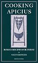 Cooking Apicius: Roman Recipes for Today
