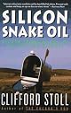 Silicon Snake Oil: Second Thoughts on the Information Highway