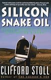 Silicon Snake Oil: Second Thoughts on the Information Highway