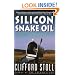 Silicon Snake Oil: Second Thoughts on the Information Highway