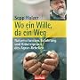 Wo ein Wille, da ein Weg: Naturheilwissen, Erfahrung und Kr�uterpraxis  - des Agrar-Rebellen