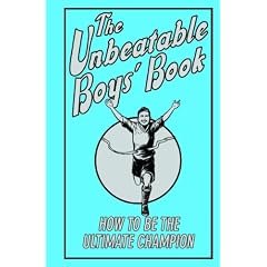 The Unbeatable Boys' Book: How to be the Ultimate Champion