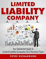 Limited Liability Company: Your Quickstart Guide to Limited Liability Companies (LLC) Business Taxes (LLC, Limited, Liability, Company, Quickstart)