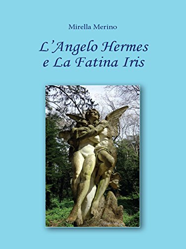 L'Angelo Hermes e La Fatina Iris (Italian Edition)