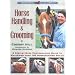 Horse Handling & Grooming: A Step-By-Step Photographic Guide to Mastering over 100 Horsekeeping Skills
