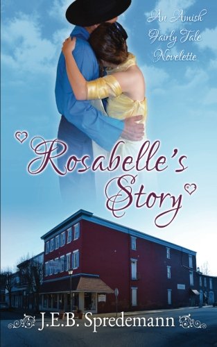 Rosabelle's Story (An Amish Fairly Tale Novelette 2) (Amish Fairly Tales) (Volume 2)