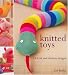 Knitted Toys: 25 Fresh and Fabulous Designs by Zoe Mellor
