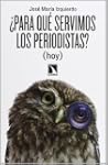 �Para qu� servimos los periodistas? (...