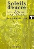 Lettres et langues Soleils d encre Français 1e : Livre du professeur
