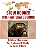 Slow Cooker International Cooking: A Culinary Journey of Set It & Forget It Meals