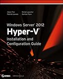 Windows Server 2012 : Hyper-V installation and configuration guide