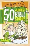 50 juiciest Bible stories