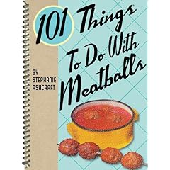 101 Things To Do With Meatballs