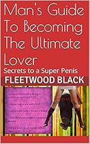 Man's Guide To Becoming The Ultimate Lover: Secrets to a Super Penis (The Velvet Lockett Freaky Bedtime Stories) Man's Guide To Becoming The Ultimate Lover: Secrets to a Super Penis (The Velvet Lockett Freaky Bedtime Stories)