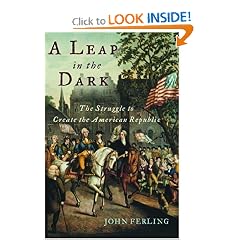 A Leap in the Dark: The Struggle to Create the American Republic