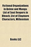 Fictional Organizations in Anime and Manga: List of Soul Reapers in Bleach, List of Claymore Characters, Millennium, Iscariot