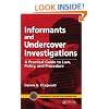 Informants and Undercover Investigations: A Practical Guide to Law, Policy, and Procedure (Practical Aspects of Criminal & Forensic Investigations)
