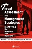 Threat assessment and management strategies : identifying the howlers and hunters