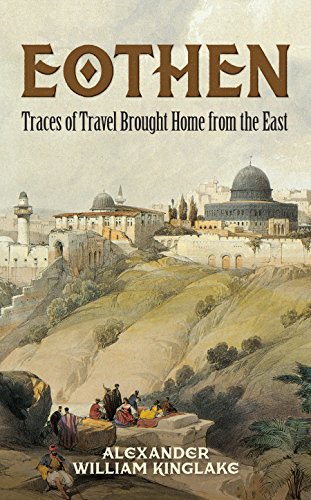 Eothen: Traces of Travel Brought Home from the East