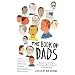 The Book of Dads: Essays on the Joys, Perils, and Humiliations of Fatherhood