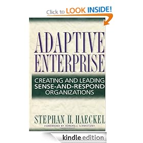 Adaptive Enterprise: Creating and Leading Sense-And-Respond Organizations