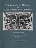 The problem of meaning in early Chinese ritual bronzes : held June 1990