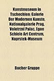 Kunstmuseum in Tschechien: Galerie Der Modernen Knste, Nationalgalerie Prag, Veletrn Palc, Egon Schiele Art Centrum, Nprstek-Museum - 