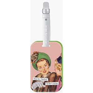 Buy Anne Taintor You'll Be Thelma Luggage Tag by Anne Taintor