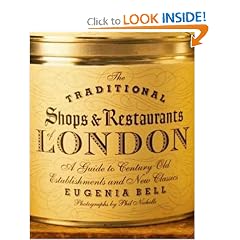 The Traditional Shops & Restaurants of London: A Guide to Century-Old Establishments and New Classics