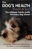 The Dogs Health from A to Z: A Canine Veterinary Dictionary