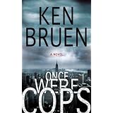 Once Were Cops: A Novel