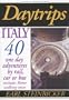 Daytrips Italy: 40 One Day Adventures by Rail, Car or Bus