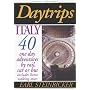 Daytrips Italy: 40 One Day Adventures by Rail, Car or Bus