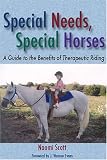 Special Needs, Special Horses: A Guide to the Benefits of Therapeutic Riding (Practical Guide): A Guide to the Benefits of Therapeutic Riding (Practical Guide)