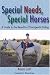 Naomi Scott: Special Needs, Special Horses: A Guide To The Benefits Of Therapeutic Riding (Practical Guide)