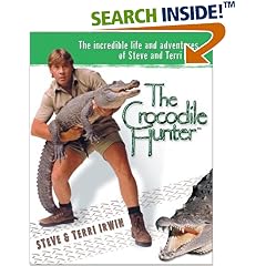The Crocodile Hunter: The Incredible Life and Adventures of Steve and Terri Irwin
