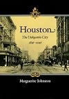 Houston: The Unknown City, 1836-1946