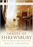 Images of Shrewsbury : from the collections of Shrewsbury Museums Service