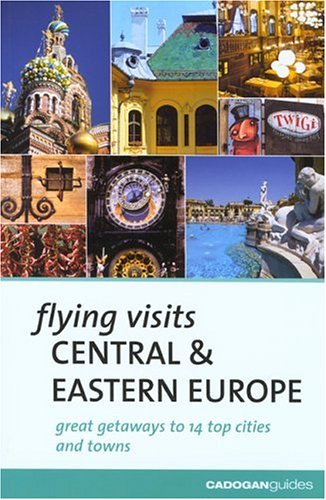 City Travel Guides Discounted  Books : Flying Visits Central & Eastern Europe (Flying Visits - Cadogan)