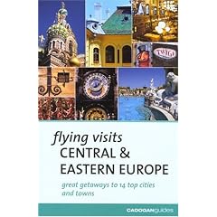 Flying Visits Central & Eastern Europe (Flying Visits - Cadogan)