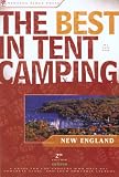 The Best in Tent Camping: New England, 2nd: A Guide for Car Campers Who Hate RVs, Concrete Slabs, and Loud Portable Stereos (Best in Tent Camping - Menasha Ridge)